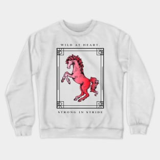 Wild at Heart, Strong in Stride. Crewneck Sweatshirt